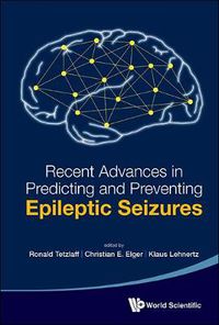 Cover image for Recent Advances In Predicting And Preventing Epileptic Seizures - Proceedings Of The 5th International Workshop On Seizure Prediction