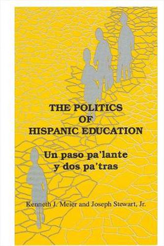 The Politics of Hispanic Education: Un paso pa'lante y dos pa'tras