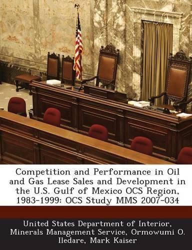 Cover image for Competition and Performance in Oil and Gas Lease Sales and Development in the U.S. Gulf of Mexico Ocs Region, 1983-1999