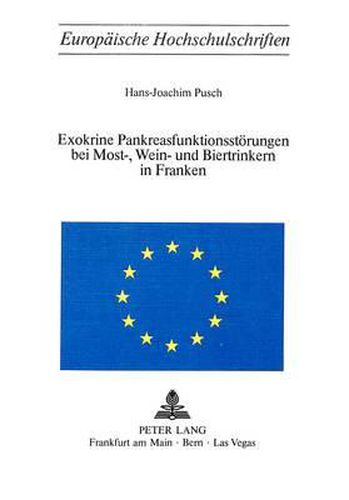 Cover image for Exokrine Pankreasfunktionsstoerungen Bei Most-, Wein- Und Biertrinkern in Franken: Diagnose, Moegliche Pathogenese Und Klinische Erscheinungen