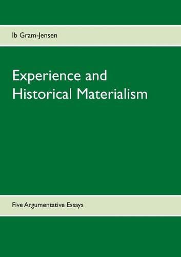 Cover image for Experience and Historical Materialism: Five Argumentative Essays