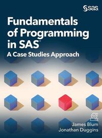 Cover image for Fundamentals of Programming in SAS: A Case Studies Approach