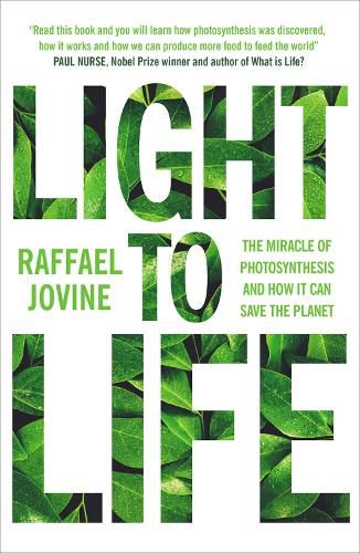 Cover image for Light to Life: The miracle of photosynthesis and how it can save the planet