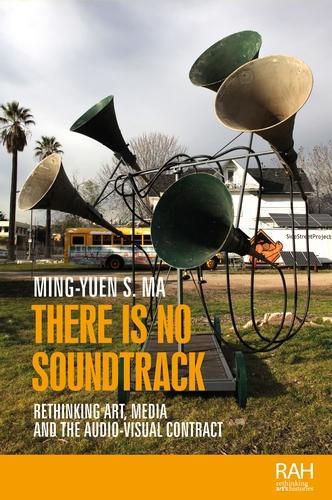 Cover image for There is No Soundtrack: Rethinking Art, Media, and the Audio-Visual Contract