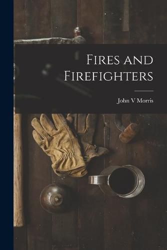 Cover image for Fires and Firefighters