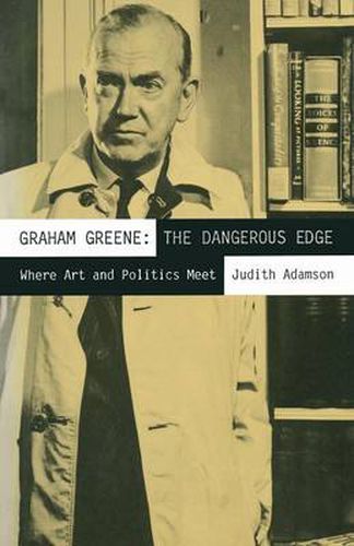 Cover image for Graham Greene: The Dangerous Edge: Where Art and Politics Meet