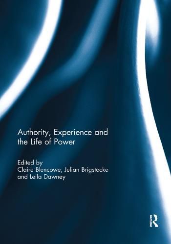 Cover image for Authority, Experience and the Life of Power