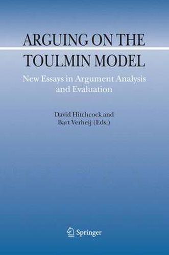 Arguing on the Toulmin Model: New Essays in Argument Analysis and Evaluation