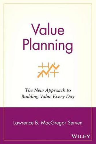 Cover image for Value Planning: The New Approach to Building Value Every Day