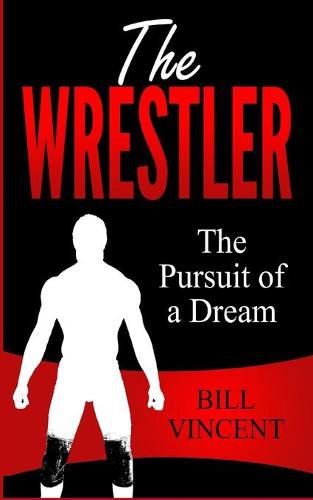 Cover image for The Wrestler: The Pursuit of a Dream