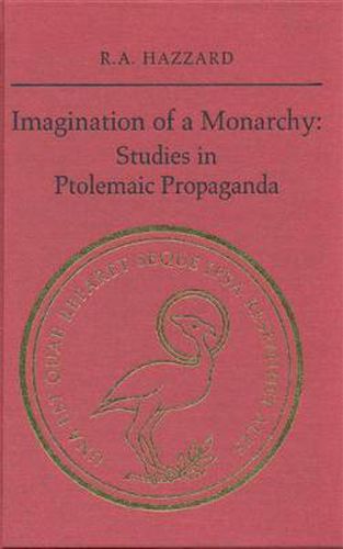 Cover image for Imagination of a Monarchy: Studies in Ptolemaic Propaganda