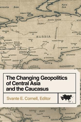 Cover image for The Changing Geopolitics of Central Asia and the Caucasus