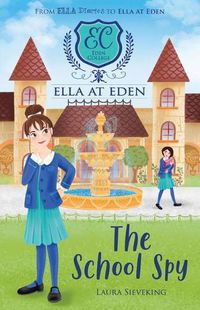 Cover image for The School Spy (Ella at Eden #5)