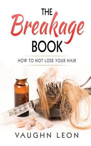 Cover image for The Breakage Book: How to Not lose your hair