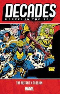 Cover image for Decades: Marvel In The 90s - The Mutant X-plosion