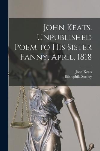 John Keats. Unpublished Poem to His Sister Fanny, April, 1818