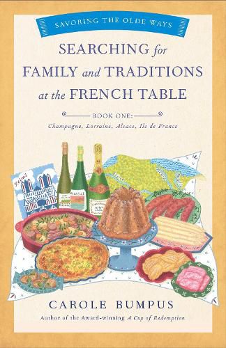 Cover image for Searching for Family and Traditions at the French Table, Book One (Champagne, Alsace, Lorraine, and Paris regions)