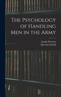 Cover image for The Psychology of Handling men in the Army