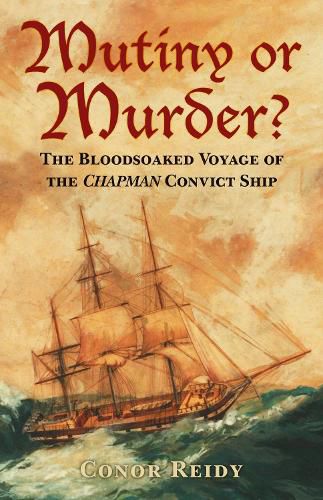 Cover image for Mutiny or Murder?: The Bloodsoaked Voyage of the Chapman Convict Ship