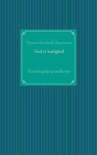 Cover image for Gud er kaerlighed: Kristologiske praedikener