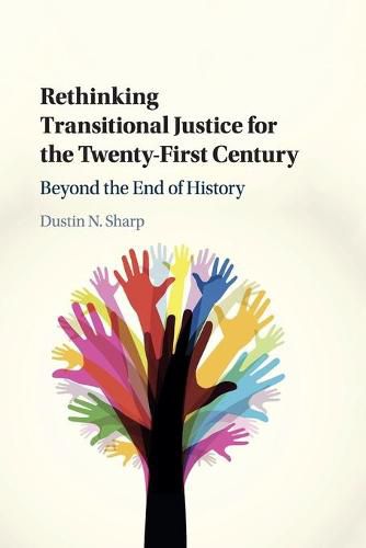 Cover image for Rethinking Transitional Justice for the Twenty-First Century: Beyond the End of History