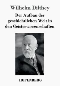 Cover image for Der Aufbau der geschichtlichen Welt in den Geisteswissenschaften