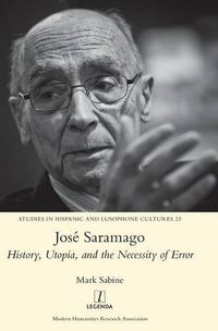 Cover image for Jose Saramago: History, Utopia, and the Necessity of Error