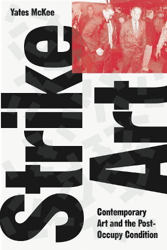 Cover image for Strike Art: Contemporary Art and the Post-Occupy Condition