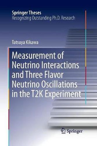 Cover image for Measurement of Neutrino Interactions and Three Flavor Neutrino Oscillations in the T2K Experiment