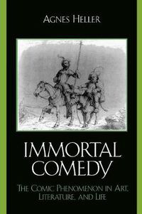 Cover image for The Immortal Comedy: The Comic Phenomenon in Art, Literature, and Life