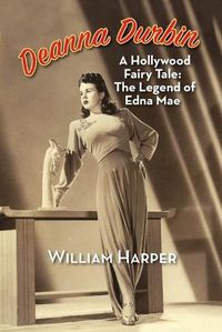 Cover image for Deanna Durbin: A Hollywood Fairy Tale: The Legend of Edna Mae