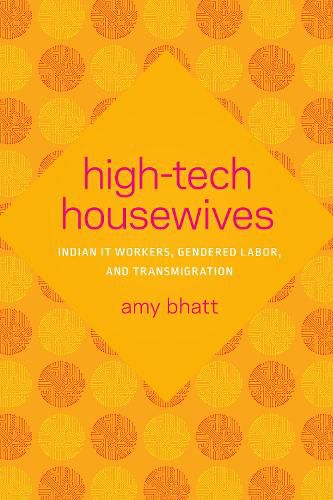 Cover image for High-Tech Housewives: Indian IT Workers, Gendered Labor, and Transmigration