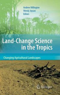 Cover image for Land Change Science in the Tropics: Changing Agricultural Landscapes