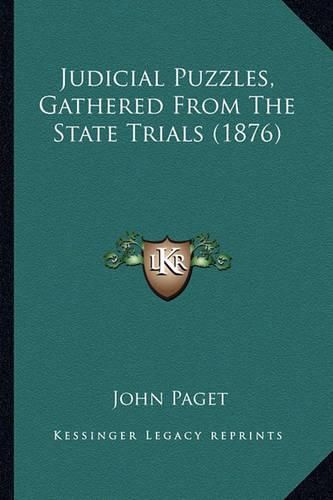 Judicial Puzzles, Gathered from the State Trials (1876) Judicial Puzzles, Gathered from the State Trials (1876)