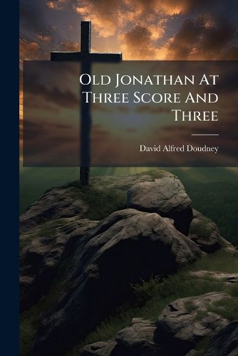 Cover image for Old Jonathan At Three Score And Three