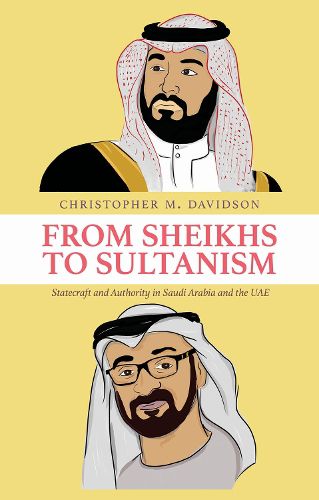 Cover image for From Sheikhs to Sultanism: Statecraft and Authority in Saudi Arabia and the UAE