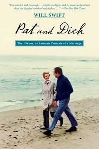 Cover image for Pat and Dick: The Nixons, an Intimate Portrait of a Marriage