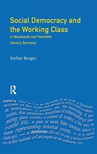 Cover image for Social Democracy and the Working Class: in Nineteenth- and Twentieth-Century Germany