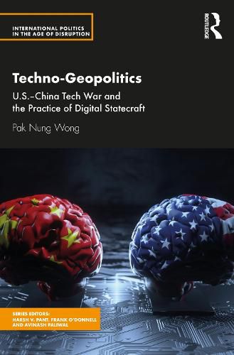 Cover image for Techno-Geopolitics: U.S.-China Tech War and the Practice of Digital Statecraft