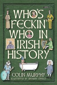 Cover image for Who's Feckin' Who in Irish History