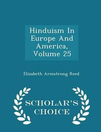 Cover image for Hinduism in Europe and America, Volume 25 - Scholar's Choice Edition