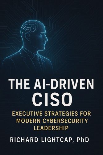 Cover image for The AI-Driven CISO
