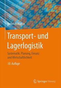 Cover image for Transport- Und Lagerlogistik: Systematik, Planung, Einsatz Und Wirtschaftlichkeit