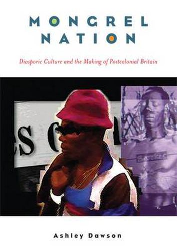 Mongrel Nation: Diasporic Culture and the Making of Postcolonial Britain