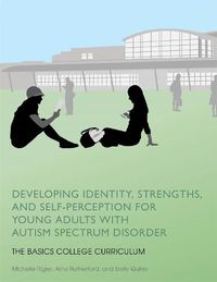 Cover image for Developing Identity, Strengths, and Self-Perception for Young Adults with Autism Spectrum Disorder: The BASICS College Curriculum