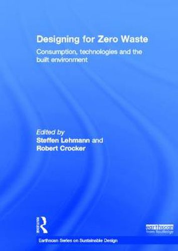 Designing for Zero Waste: Consumption, Technologies and the Built Environment