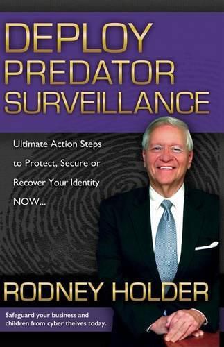 Cover image for Deploy Predator Surveillance!: Protect, Secure or Recover Your Identity Now