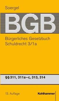 Cover image for Burgerliches Gesetzbuch Mit Einfuhrungsgesetz Und Nebengesetzen (Bgb): Band 5/1a, Schuldrecht 3/1a: 311, 311a-C, 313, 314 Bgb