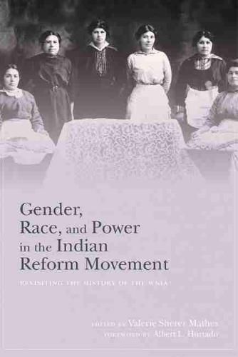 Cover image for Gender, Race, and Power in the Indian Reform Movement: Revisiting the History of the WNIA