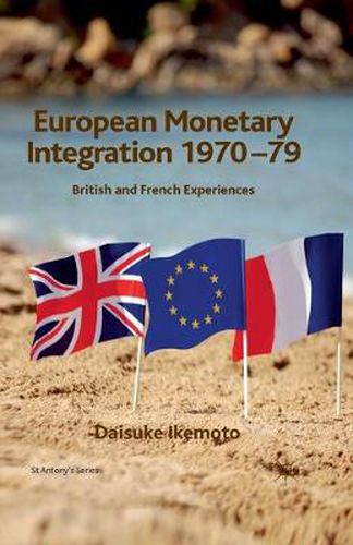 Cover image for European Monetary Integration 1970-79: British and French Experiences